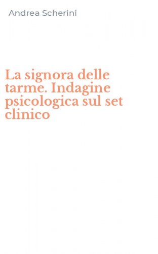 La signora delle tarme. Indagine psicologica sul set clinico