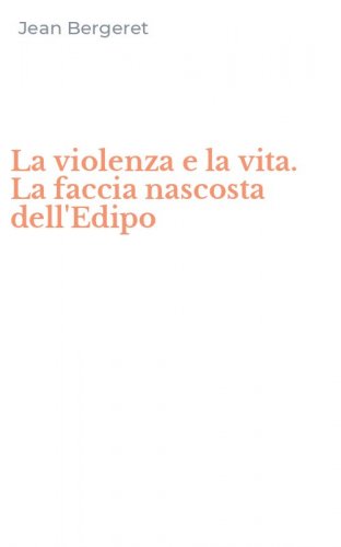 La violenza e la vita. La faccia nascosta dell'Edipo