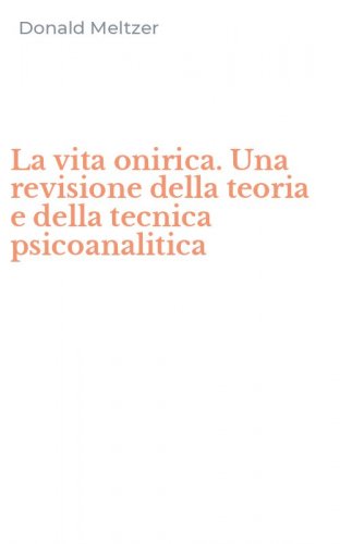 La vita onirica. Una revisione della teoria e della tecnica psicoanalitica