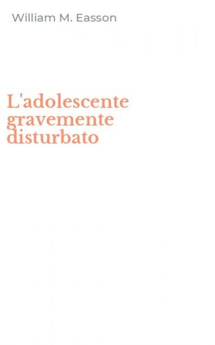 L'adolescente gravemente disturbato