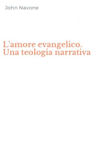 L'amore evangelico. Una teologia narrativa