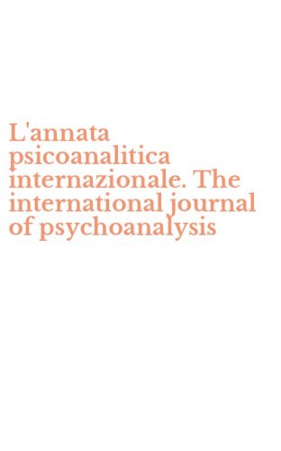 L'annata psicoanalitica internazionale. The international journal of psychoanalysis