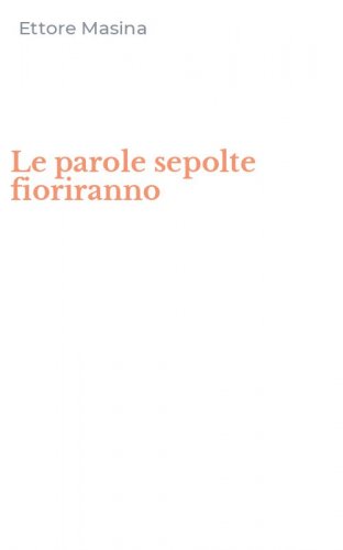 Le parole sepolte fioriranno