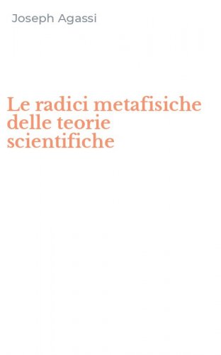 Le radici metafisiche delle teorie scientifiche