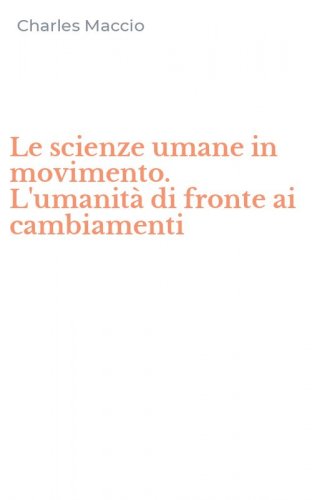 Le scienze umane in movimento. L'umanit&agrave; di fronte ai cambiamenti