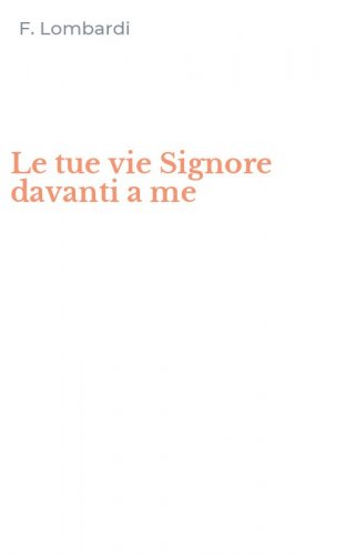 Le tue vie Signore davanti a me