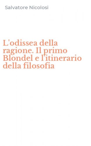 L'odissea della ragione. Il primo Blondel e l'itinerario della filosofia
