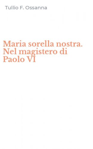 Maria sorella nostra. Nel magistero di Paolo VI