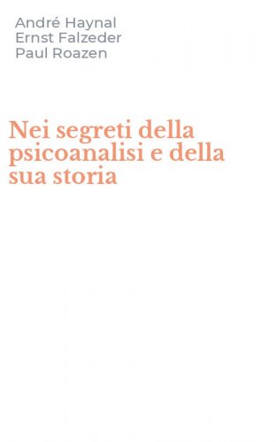 Nei segreti della psicoanalisi e della sua storia