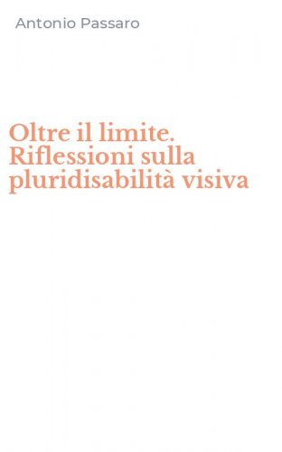 Oltre il limite. Riflessioni sulla pluridisabilit&agrave; visiva