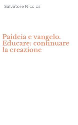 Paideia e vangelo. Educare: continuare la creazione