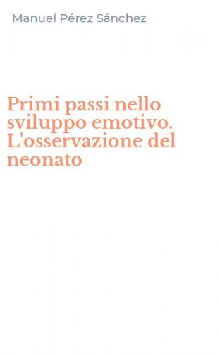 Primi passi nello sviluppo emotivo. L'osservazione del neonato