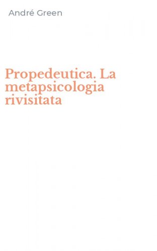 Propedeutica. La metapsicologia rivisitata