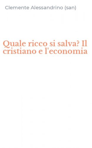 Quale ricco si salva? Il cristiano e l'economia