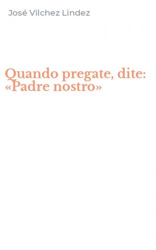 Quando pregate, dite: &laquo;Padre nostro&raquo;