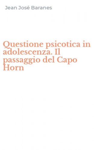 Questione psicotica in adolescenza. Il passaggio del Capo Horn