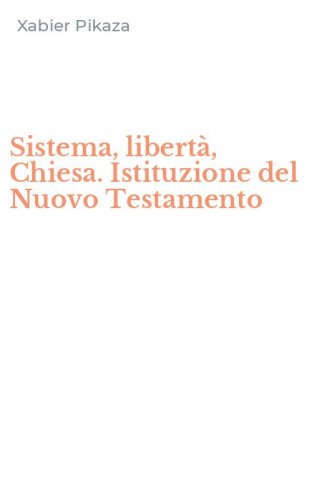 Sistema, libert&agrave;, Chiesa. Istituzione del Nuovo Testamento