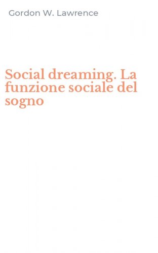 Social dreaming. La funzione sociale del sogno