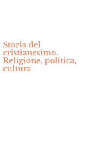 Storia del cristianesimo. Religione, politica, cultura