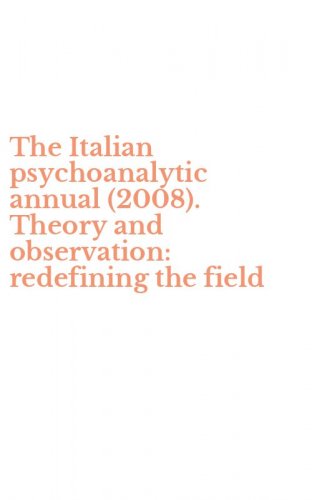 The Italian psychoanalytic annual (2008). Theory and observation: redefining the field