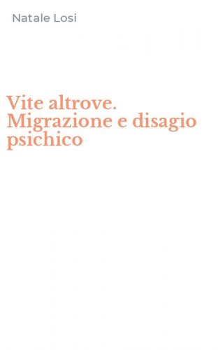 Vite altrove. Migrazione e disagio psichico