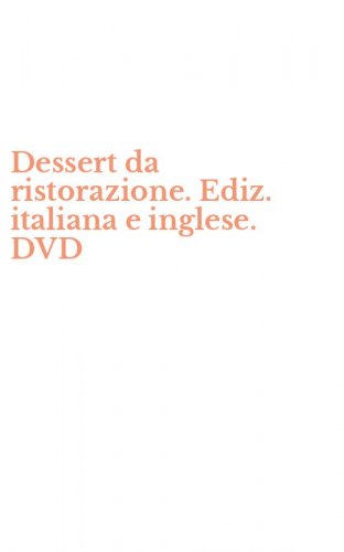 Dessert da ristorazione. Ediz. italiana e inglese. DVD