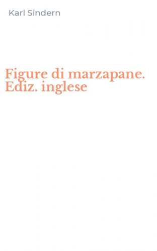 Figure di marzapane. Ediz. inglese