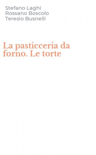 La pasticceria da forno. Le torte