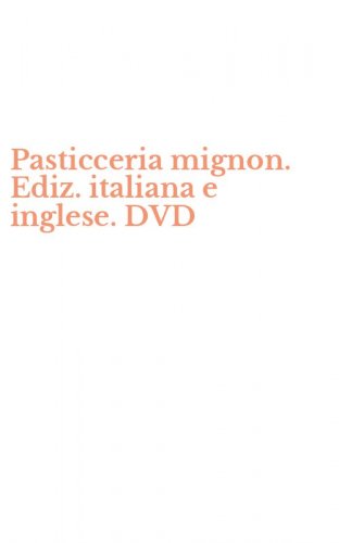 Pasticceria mignon. Ediz. italiana e inglese. DVD
