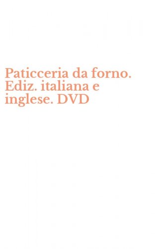 Paticceria da forno. Ediz. italiana e inglese. DVD