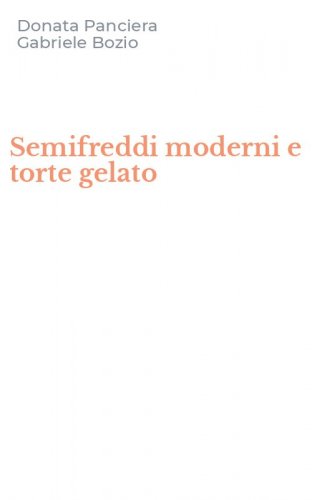 Semifreddi moderni e torte gelato