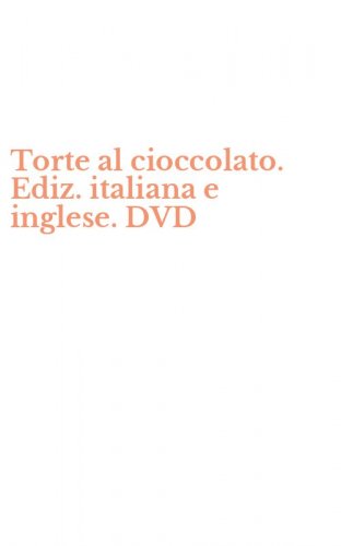 Torte al cioccolato. Ediz. italiana e inglese. DVD