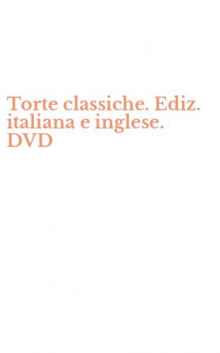 Torte classiche. Ediz. italiana e inglese. DVD