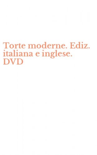 Torte moderne. Ediz. italiana e inglese. DVD