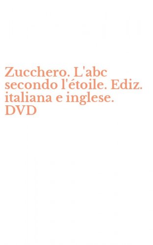 Zucchero. L'abc secondo l'&eacute;toile. Ediz. italiana e inglese. DVD