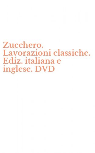 Zucchero. Lavorazioni classiche. Ediz. italiana e inglese. DVD