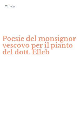 Poesie del monsignor vescovo per il pianto del dott. Elleb
