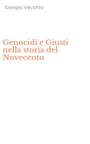 Genocidi e Giusti nella storia del Novecento