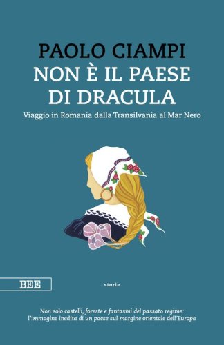 Non &egrave; il paese di Dracula. Viaggio in Romania dalla Transilvania al Mar Nero
