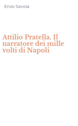 Attilio Pratella. Il narratore dei mille volti di Napoli