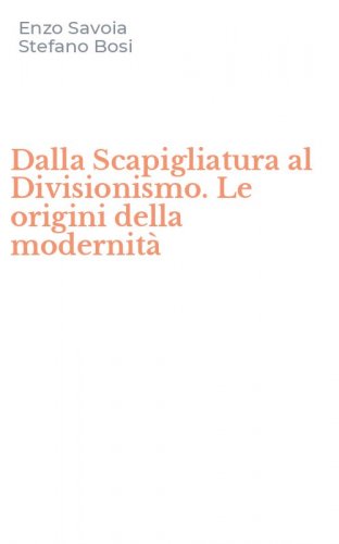 Dalla Scapigliatura al Divisionismo. Le origini della modernit&agrave;
