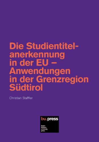 Die Studientitelanerkennung in der EU. Anwendungen in der Grenzregion S&uuml;dtirol