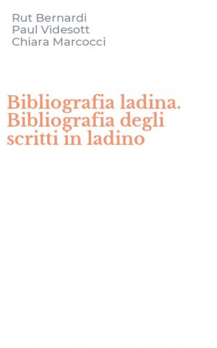 Bibliografia ladina. Bibliografia degli scritti in ladino