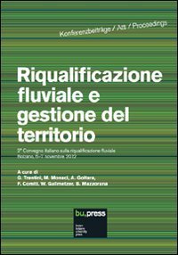 Riqualificazione fluviale e gestione del territorio. Atti del 2&ordm; Convegno italiano sulla riqualificazione fluviale (Bolzano, 6-7 novembre 2012)