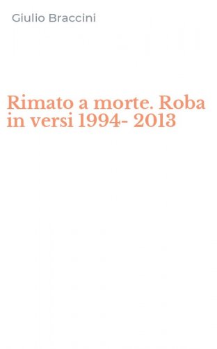 Rimato a morte. Roba in versi 1994-2013