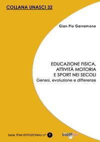 Educazione fisica, attivit&agrave; motoria e sport nei secoli. Genesi, evoluzione e differenze