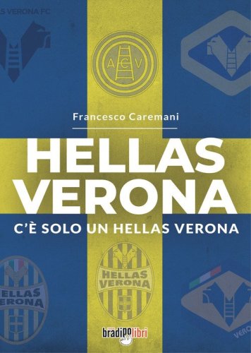 Hellas Verona. C'&egrave; solo un Hellas Verona