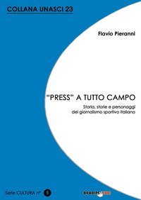 &laquo;Press&raquo; a tutto campo. Storia, storie e personaggi del giornalismo sportivo italiano