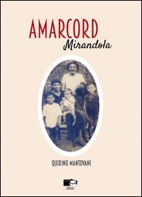 Amarcord. Mirandola