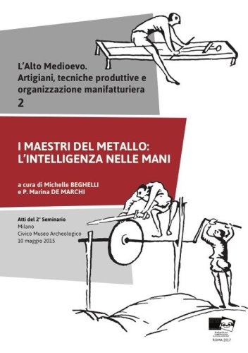 L'alto medioevo. Artigiani, tecniche produttive e organizzazione manifatturiera
